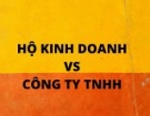 HỘ KINH DOANH VS CÔNG TY TRÁCH NHIỆM HỮU HẠN